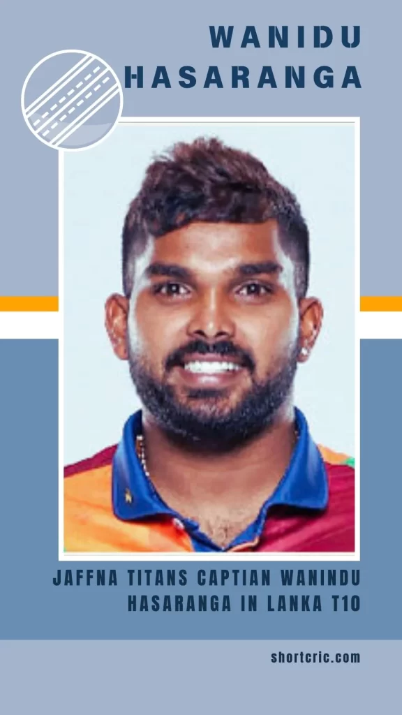 "Wanindu Hasaranga playing for Jaffna Titans in Lanka T10 2024, showcasing his skills in the tournament.